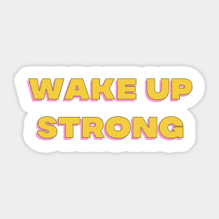 Wake Up Strong. Motivational Design. Sticker